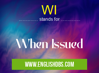WI means When Issued WI