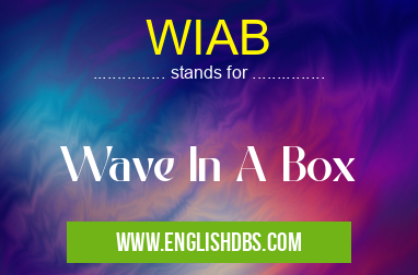 WIAB means Wave In A Box WIAB