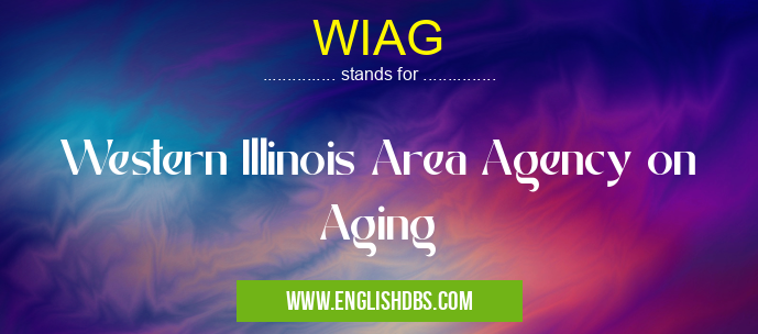 WIAG means Western Illinois Area Agency on Aging WIAG