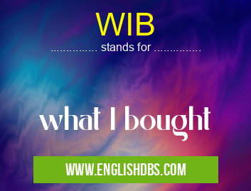 WIB means what I bought WIB