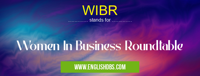 WIBR means Women In Business Roundtable WIBR