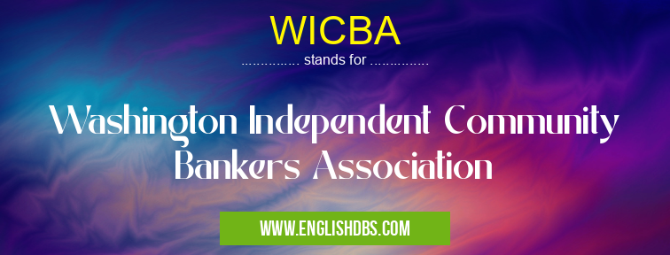 WICBA means Washington Independent Community Bankers Association WICBA