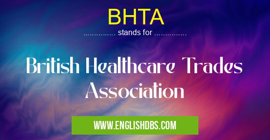 BHTA means British Healthcare Trades Association BHTA