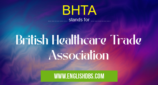 BHTA means British Healthcare Trade Association BHTA