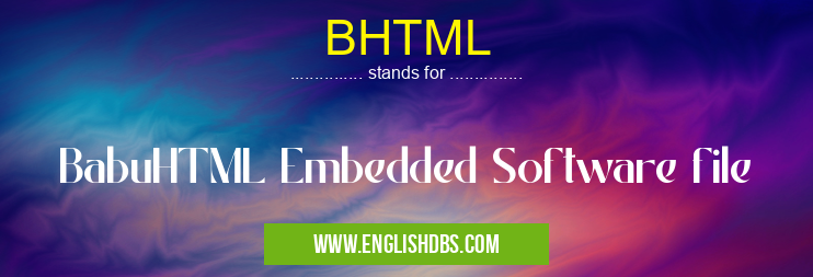 BHTML means BabuHTML Embedded Software file BHTML