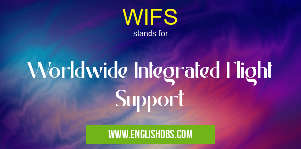 WIFS means Worldwide Integrated Flight Support WIFS
