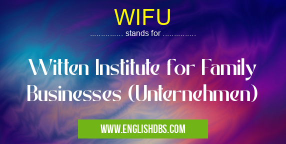 WIFU means Witten Institute for Family Businesses (Unternehmen) WIFU