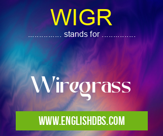 WIGR means Wiregrass WIGR