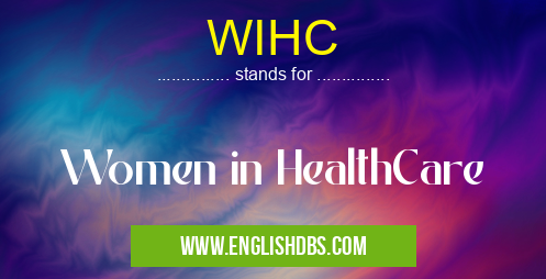 WIHC means Women in HealthCare WIHC