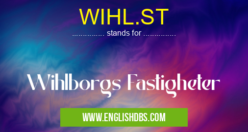 WIHL.ST means Wihlborgs Fastigheter WIHL.ST