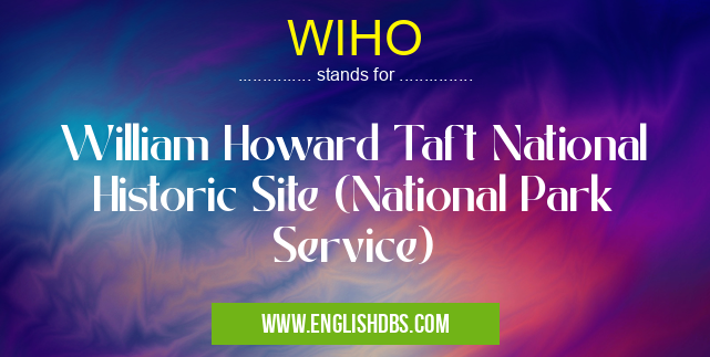 WIHO means William Howard Taft National Historic Site (National Park Service) WIHO