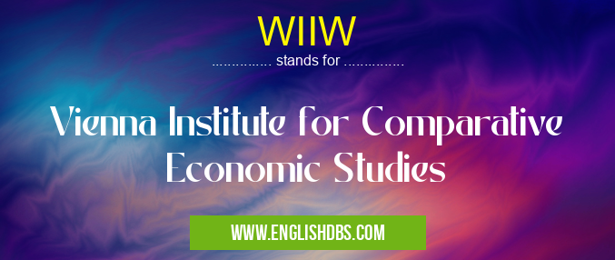 WIIW means Vienna Institute for Comparative Economic Studies WIIW