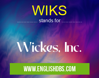 WIKS means Wickes, Inc. WIKS
