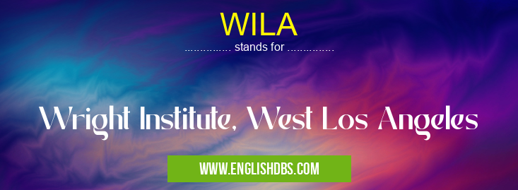 WILA means Wright Institute, West Los Angeles WILA