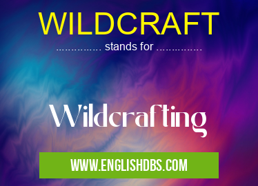 WILDCRAFT means Wildcrafting WILDCRAFT