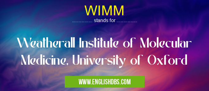 WIMM means Weatherall Institute of Molecular Medicine, University of Oxford WIMM