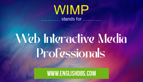 WIMP means Web Interactive Media Professionals WIMP