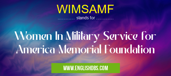 WIMSAMF means Women In Military Service for America Memorial Foundation WIMSAMF