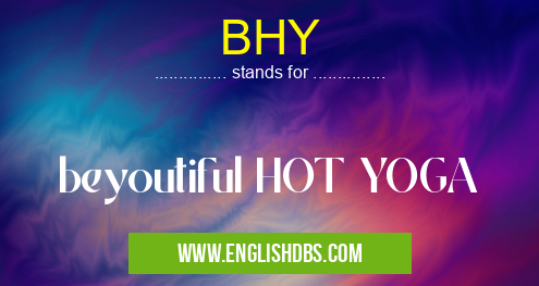 BHY means beyoutiful HOT YOGA BHY