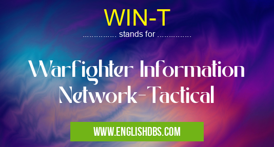 WIN-T means Warfighter Information Network-Tactical WIN-T