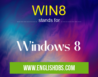 WIN8 means Windows 8 WIN8