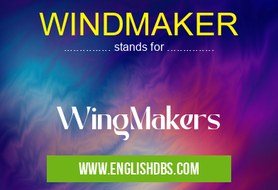 WINDMAKER means WingMakers WINDMAKER