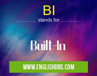 BI means Built-In BI