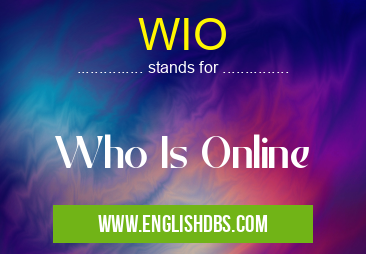 WIO means Who Is Online WIO