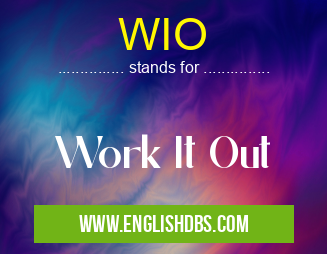 WIO means Work It Out WIO
