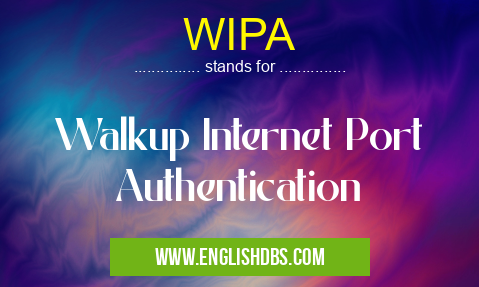 WIPA means Walkup Internet Port Authentication WIPA