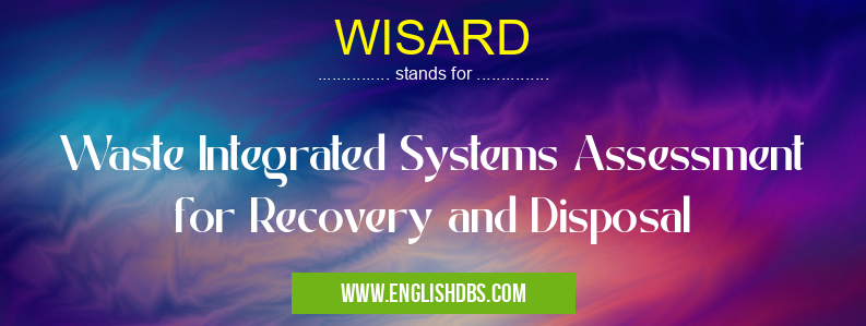 WISARD means Waste Integrated Systems Assessment for Recovery and Disposal WISARD