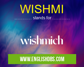 WISHMI means wishmich WISHMI