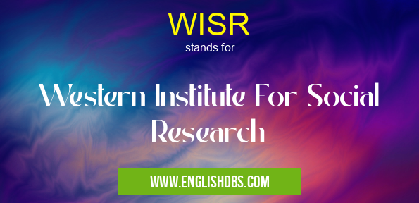 WISR means Western Institute For Social Research WISR
