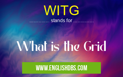 WITG means What is the Grid WITG