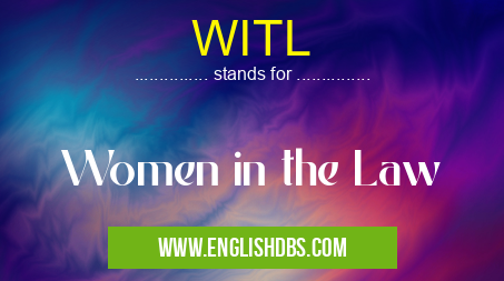 WITL means Women in the Law WITL