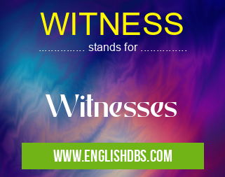 WITNESS means Witnesses WITNESS