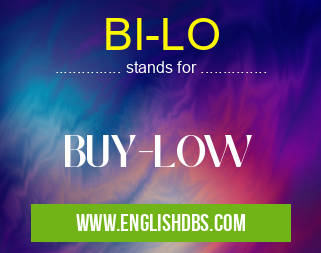 BI-LO means BUY-LOW BI-LO