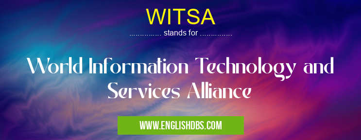 WITSA means World Information Technology and Services Alliance WITSA