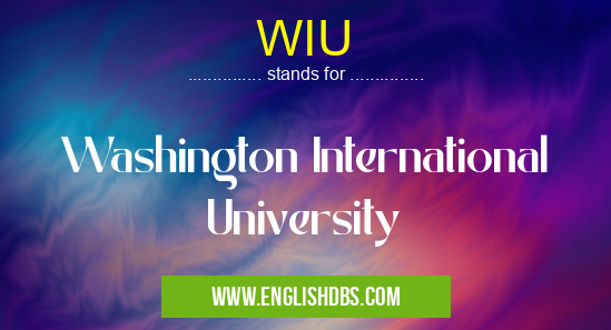 WIU means Washington International University WIU