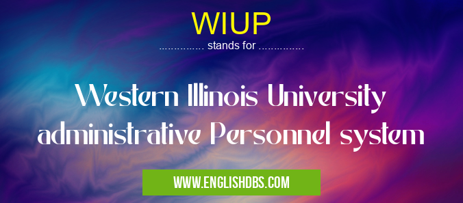 WIUP means Western Illinois University administrative Personnel system WIUP