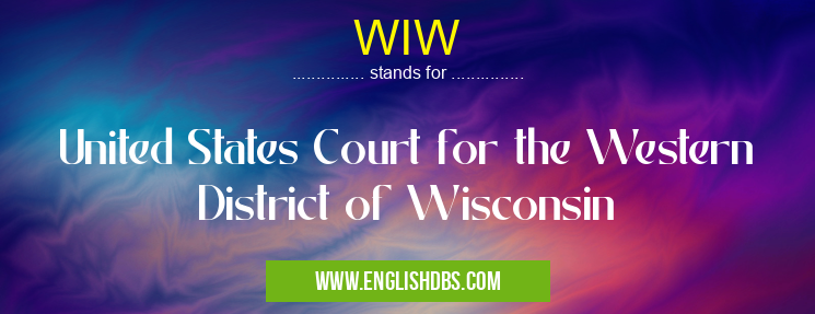 WIW means United States Court for the Western District of Wisconsin WIW