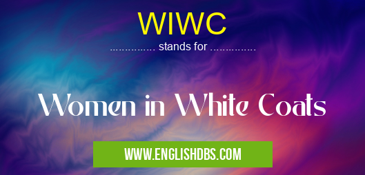 WIWC means Women in White Coats WIWC