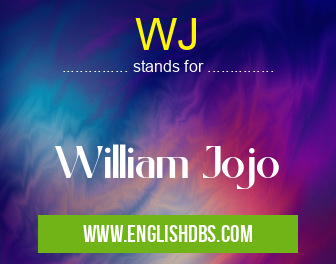 WJ means William Jojo WJ