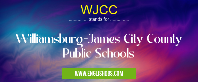 WJCC means Williamsburg-James City County Public Schools WJCC