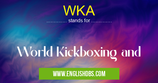 WKA means World Kickboxing and WKA