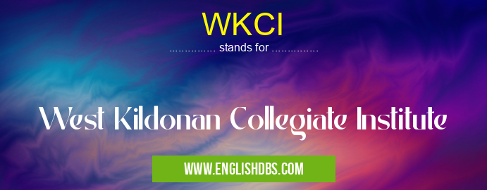 WKCI means West Kildonan Collegiate Institute WKCI