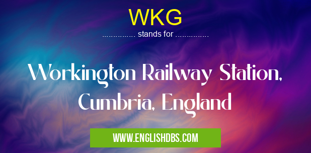 WKG means Workington Railway Station, Cumbria, England WKG
