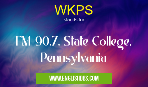 WKPS means FM-90.7, State College, Pennsylvania WKPS
