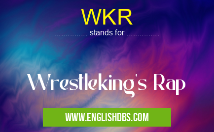 WKR means Wrestleking's Rap WKR