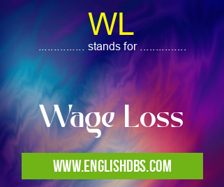 WL means Wage Loss WL